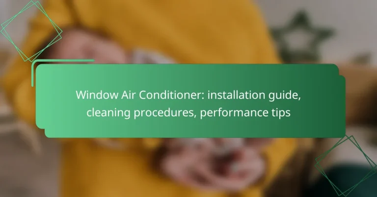 Window Air Conditioner: installation guide, cleaning procedures, performance tips