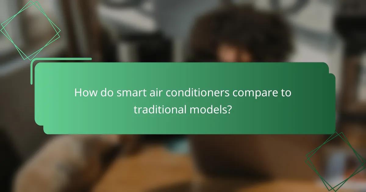 How do smart air conditioners compare to traditional models?