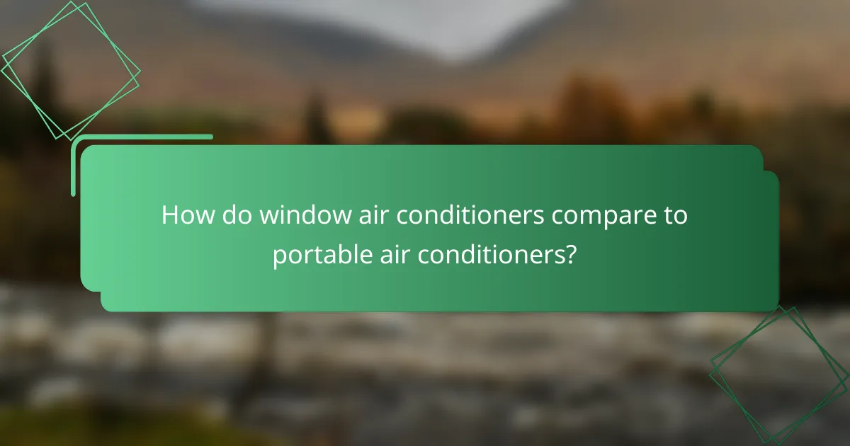 How do window air conditioners compare to portable air conditioners?