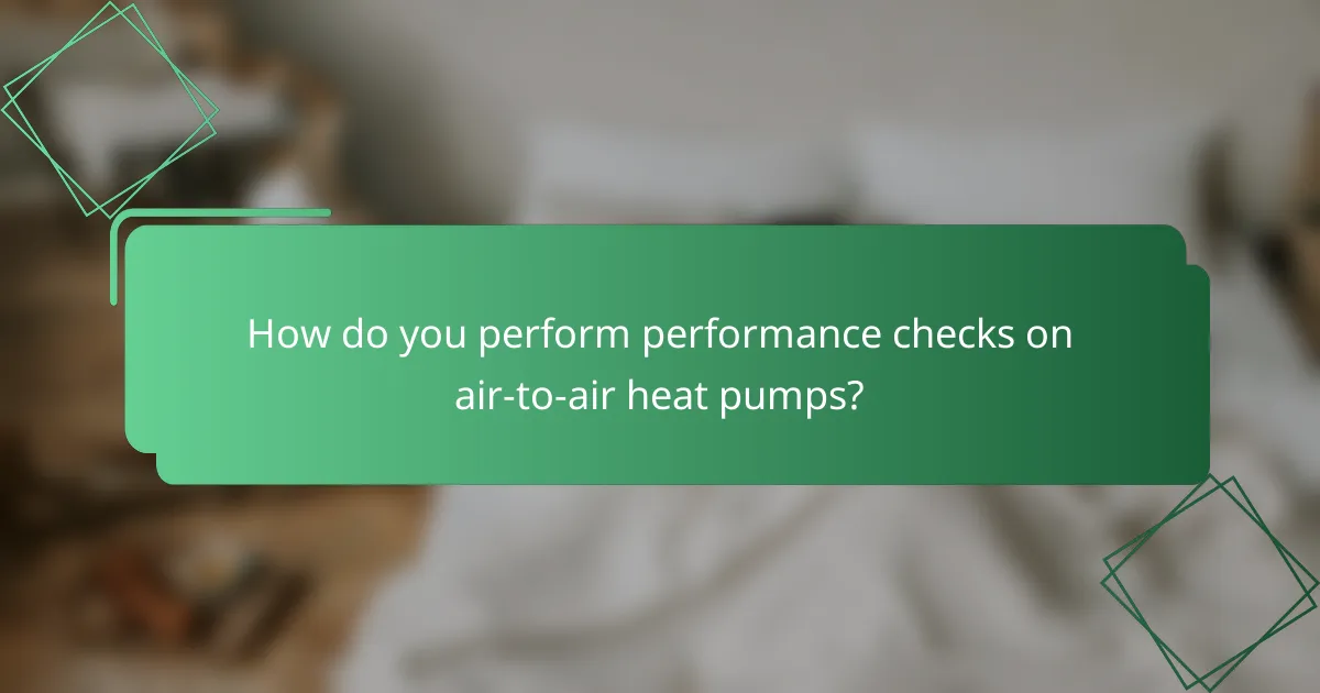 How do you perform performance checks on air-to-air heat pumps?