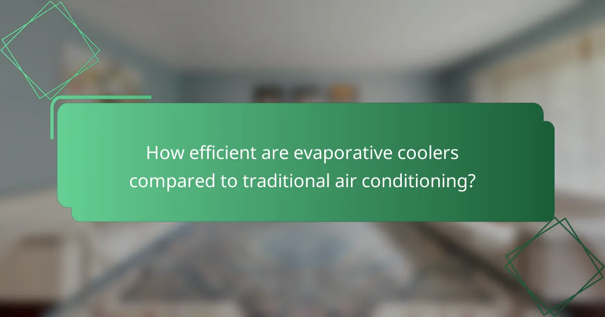 How efficient are evaporative coolers compared to traditional air conditioning?
