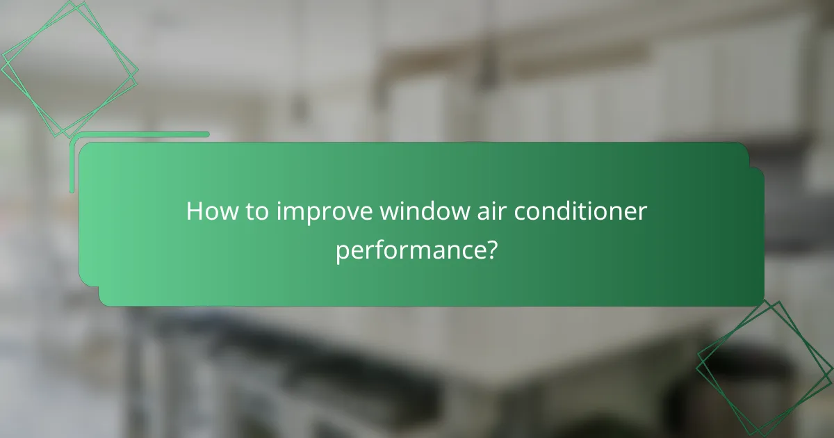 How to improve window air conditioner performance?