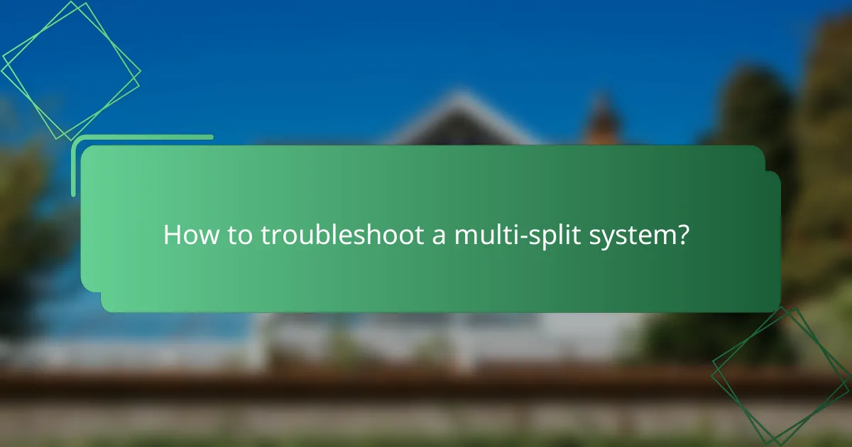 How to troubleshoot a multi-split system?