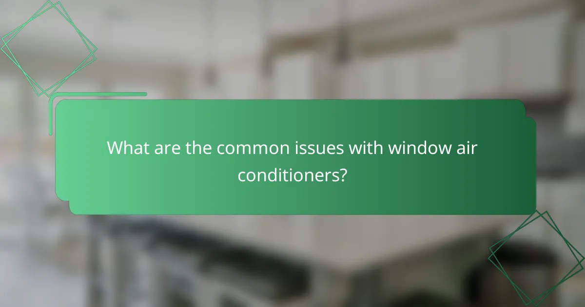 What are the common issues with window air conditioners?