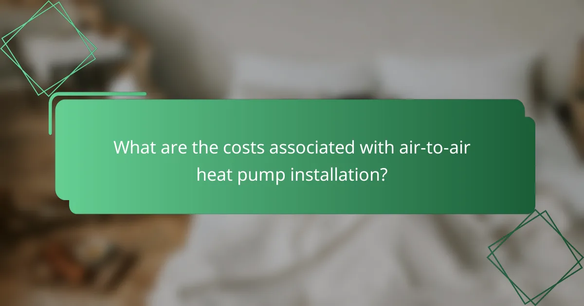 What are the costs associated with air-to-air heat pump installation?