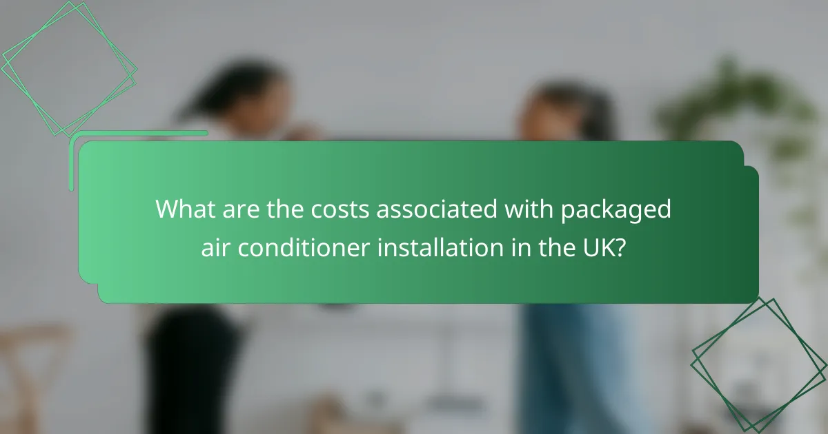 What are the costs associated with packaged air conditioner installation in the UK?