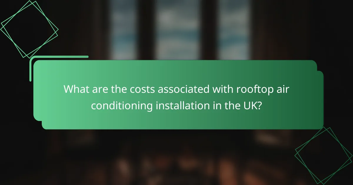 What are the costs associated with rooftop air conditioning installation in the UK?