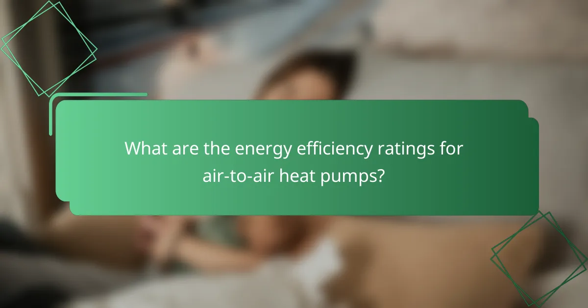 What are the energy efficiency ratings for air-to-air heat pumps?