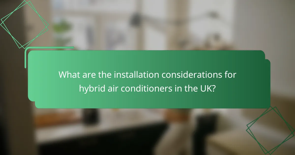 What are the installation considerations for hybrid air conditioners in the UK?