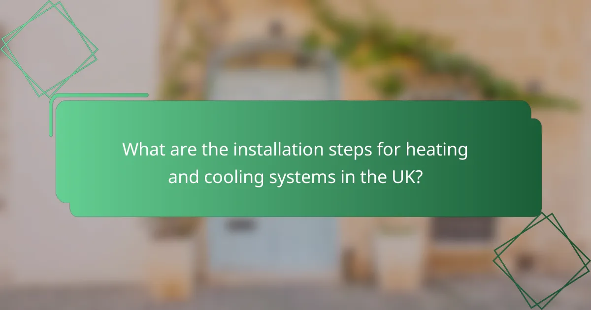 What are the installation steps for heating and cooling systems in the UK?