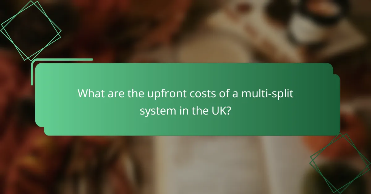 What are the upfront costs of a multi-split system in the UK?