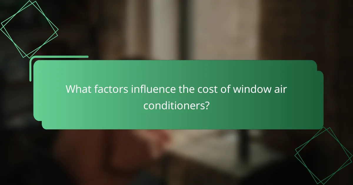 What factors influence the cost of window air conditioners?