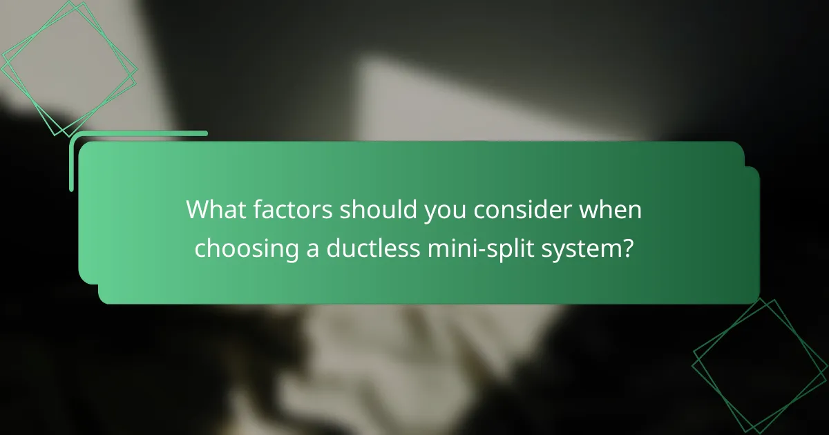 What factors should you consider when choosing a ductless mini-split system?